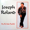 Roland Joseph - Pa Fé Mo Faché