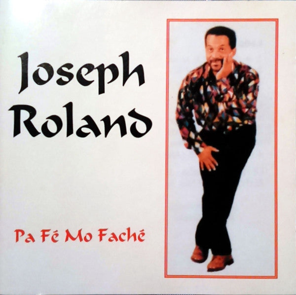 Roland Joseph - Pa Fé Mo Faché