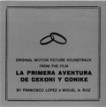 Francisco López And Miguel A. Ruiz - Original Motion Picture Soundtrack From The Film "La Primera Aventura De Cekoni Y Conike" (The First Adventure Of Cekoni And Conike)