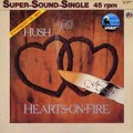 Hush (10) - Hearts On Fire