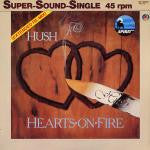 Hush (10) - Hearts On Fire