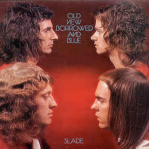 Slade - Old New Borrowed And Blue