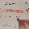 Rosa De Jesus - Eu Estou Primeiro