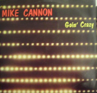 Mike Cannon - Goin' Crazy