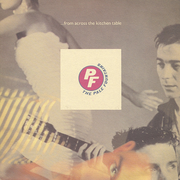 The Pale Fountains - ... From Across The Kitchen Table