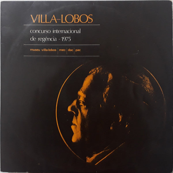 Heitor Villa-Lobos, Orquestra Do Teatro Municipal Do Rio De Janeiro, Coro Do Teatro Municipal Do Rio De Janeiro, Santiago Guerra - Villa-Lobos Concurso Internacional De Regência - 1975