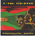 Latin Quarter - No Rope As Long As Time / Radio Africa
