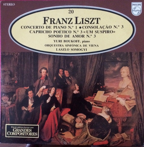 Franz Liszt - Yuri Boukoff, Wiener Symphoniker, László Somogyi - Concerto de Piano Nº1 Em Mi Bemol Maior, Consolação Nº 3 Em Ré Bemol Maior, Capricho Poético Nº 3 Em Ré Bemol Maior "um Suspiro", Sonho de Amor Nº 3 Em Lá Bemol Maior