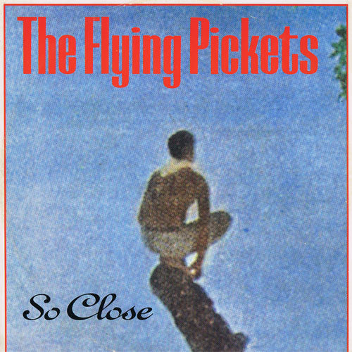 The Flying Pickets - So Close