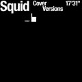 Squid (29) - Cover Versions