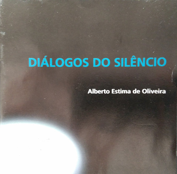 Alberto Estima De Oliveira - Helder Fernando, Carlos Damas - Diálogos Do Silêncio