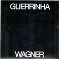 Guerrinha - Wagner