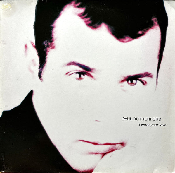 Paul Rutherford - I Want Your Love