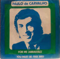 Paulo De Carvalho - For Me (Arrastão) / You Must Be Free, Bird