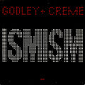 Godley & Creme - Ismism