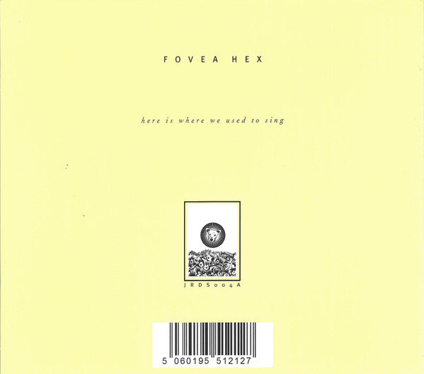 Fovea Hex - Here Is Where We Used To Sing / Three Beams