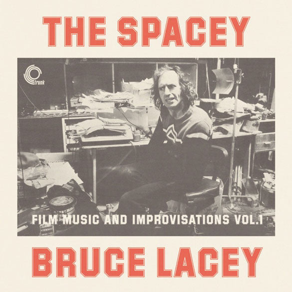 Prof. Bruce Lacey - The Spacey Bruce Lacey - Film Music And Improvisations Vol. 1