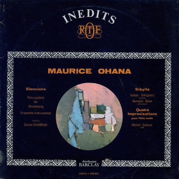 Maurice Ohana - Les Percussions De Strasbourg, Daniel Chabrun / Isabel Garcisanz, Bernard Balet, Michel Debost - Silenciaire, Sibylle, Quatre Improvisations Pour Flûte Seule