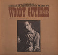 Woody Guthrie - Original Recordings Made By Woody Guthrie 1940-1946