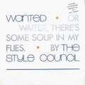 The Style Council - Wanted (Or Waiter, There's Some Soup In My Flies)