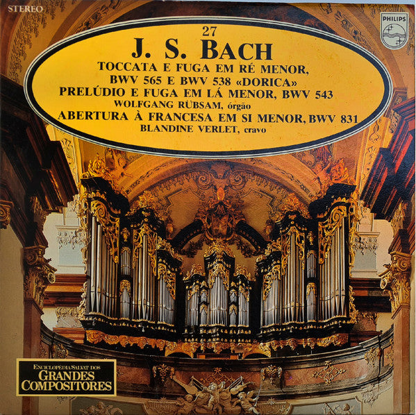 Johann Sebastian Bach - Wolfgang Rübsam (2), Blandine Verlet - Toccata E Fuga Em Ré Menor, BWV 565 E BWV 538 «Dorica» / Prelúdio E Fuga Em Lá Menor, BWV 543 / Abertura À Francesa Em Si Menor, BWV 831