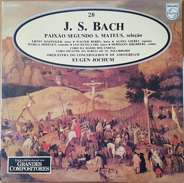 Johann Sebastian Bach / Ernst Haefliger, Walter Berry, Agnes Giebel, Marga Höffgen, Leo Ketelaars, Herman Krebbers, Groot Omroepkoor, Jongenskoor St. Willibrord, Amsterdam, Concertgebouworkest, Eugen Jochum - A Paixão Segundo São Mateus, Seleçao