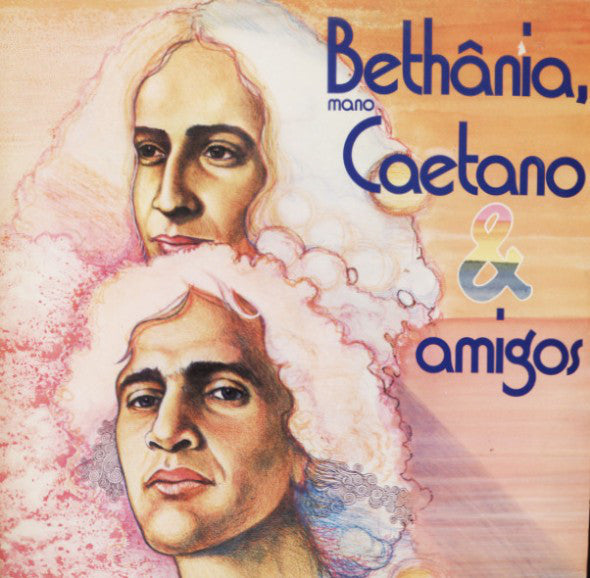 Maria Bethânia - Bethânia, Mano Caetano & Amigos