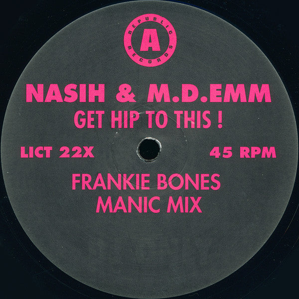 Nasih & M-D-Emm - Get Hip To This! (Frankie Bones Manic Mix)