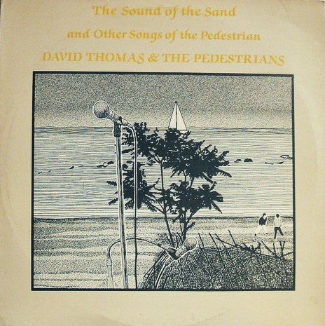 David Thomas And The Pedestrians - The Sound Of The Sand And Other Songs Of The Pedestrian