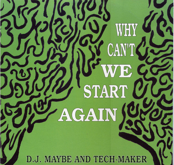DJ Maybe (2) And Tech - Maker - Why Can't We Start Again