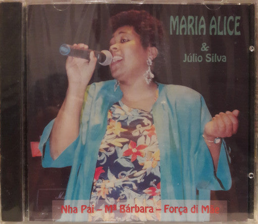 Maria Alice & Júlio Silva - Nha Pai - Mª Bárbara - Força Di Mãe