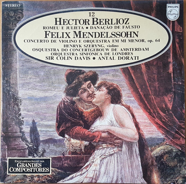 Hector Berlioz - Antal Dorati, Concertgebouworkest - Sir Colin Davis, London Symphony Orchestra / Felix Mendelssohn-Bartholdy, Henryk Szeryng - Romeu E Julieta - Danação De Fausto - Concerto De Violino E Orquestra Em Mi Menor, Op. 64