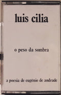 Eugénio de Andrade - Luis Cilia - O Peso Da Sombra