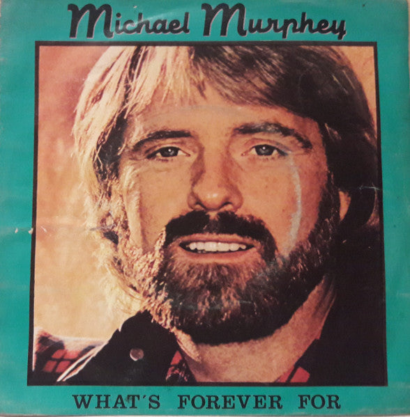 Michael Martin Murphey - What's Forever For / Take It Like A Man