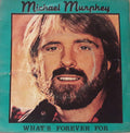 Michael Martin Murphey - What's Forever For / Take It Like A Man