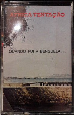 África Tentação - Quando Fui A Benguela...