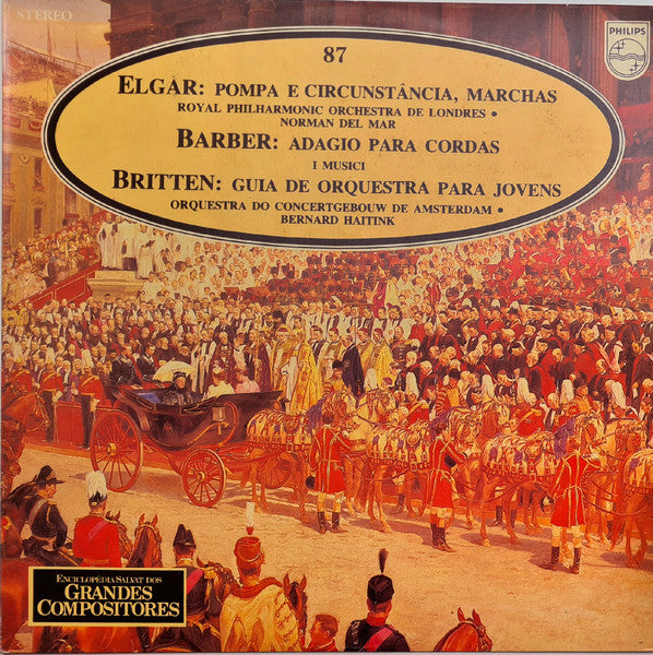 Sir Edward Elgar / Samuel Barber / Benjamin Britten - Royal Philharmonic Orchestra, Norman Del Mar, I Musici, Concertgebouworkest, Bernard Haitink - Pompa E Circunstância, Marchas / Adagio Para Cordas / Guia De Orquestra Para Jovens