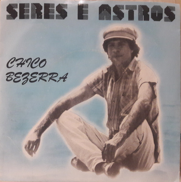 Chico Bezerra - Seres E Astros