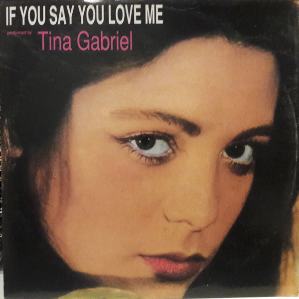 Tina Gabriel - If You Say You Love Me