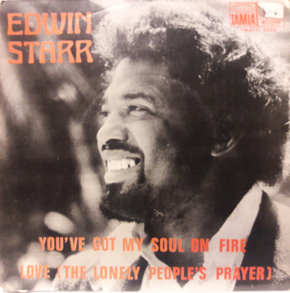 Edwin Starr - You've Got My Soul On Fire / Love (The Lonely People's Prayer)