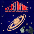 Various - Rocket Infinity: The Global Rise Of Rocking Music, 1942-62