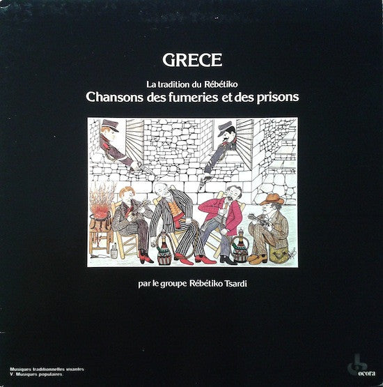 Rébétiko Tsardi - Grece - La Tradition Du Rébétiko / Chansons Des Fumeries Et Des Prisons