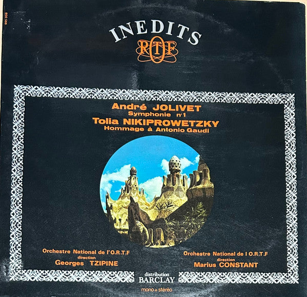 André Jolivet, Tolia Nikiprowetzky / Orchestre National De France Direction Georges Tzipine & Marius Constant - Symphonie N°1 / Hommage À Antonio Gaudi