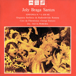 Joly Braga Santos - Orchestra Simfonică A Radioteleviziunii Române, Corul Filarmonicii „George Enescu”, Silva Pereira - Sinfonia N.º 4, Em Mi