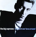 The Big Supreme - Let's Turn Our Love Around