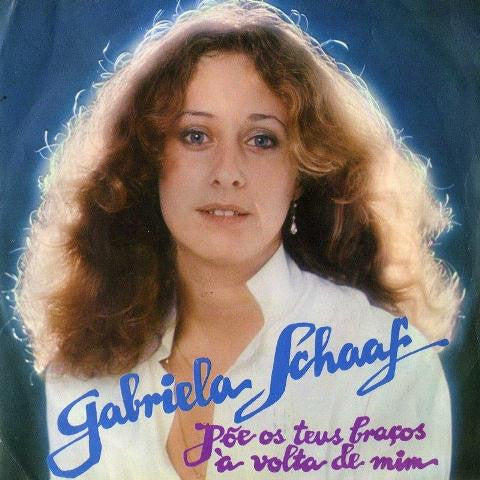 Gabriela Schaaf - Põe Os Teus Braços À Volta De Mim / Cai Boca, Cai Beijo
