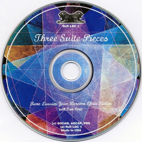 René Lussier, Jean Derome, Chris Cutler With Tom Cora - Three Suite Piece