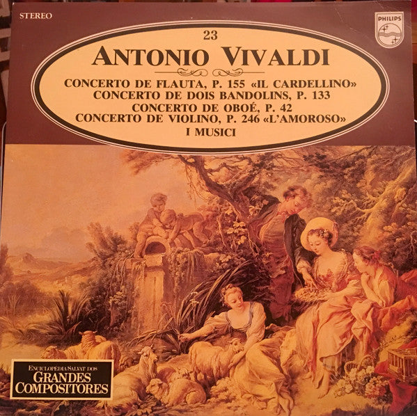 Antonio Vivaldi - I Musici - Concertos de Flauta E Cordas Em Ré Maior / 2 Bandolins E Cordas Em Sol Maior / Oboe E Cordas Em Lá Menor / Violino E Cordas Em Mi Maior