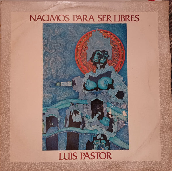 Luis Pastor - Nacimos Para Ser Libres