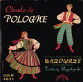 Mazowsze Sous La Direction De Tadeusz Sygietyński - Chants De Pologne